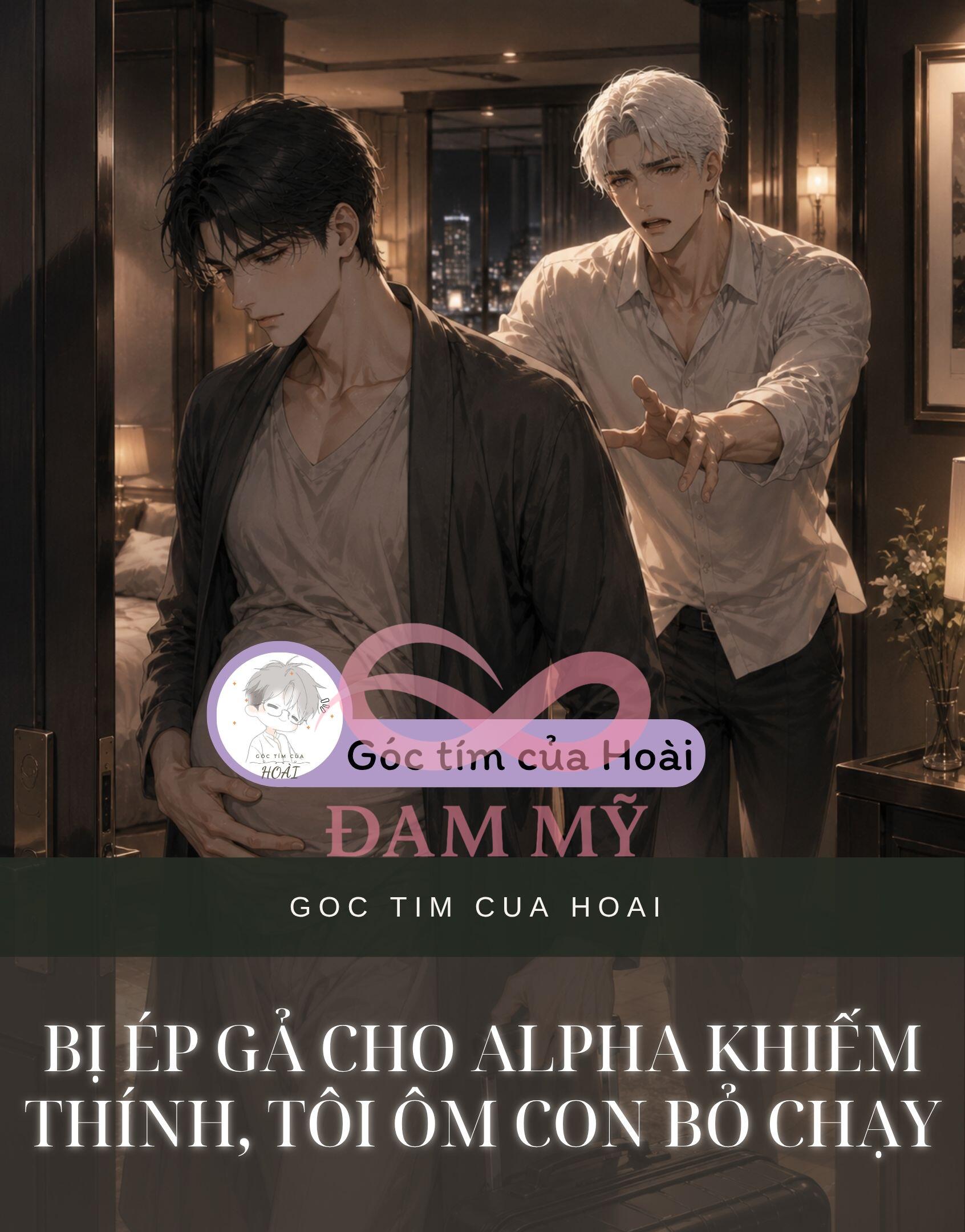 BỊ ÉP GẢ CHO ALPHA KHIẾM THÍNH, TÔI ÔM CON BỎ CHẠY