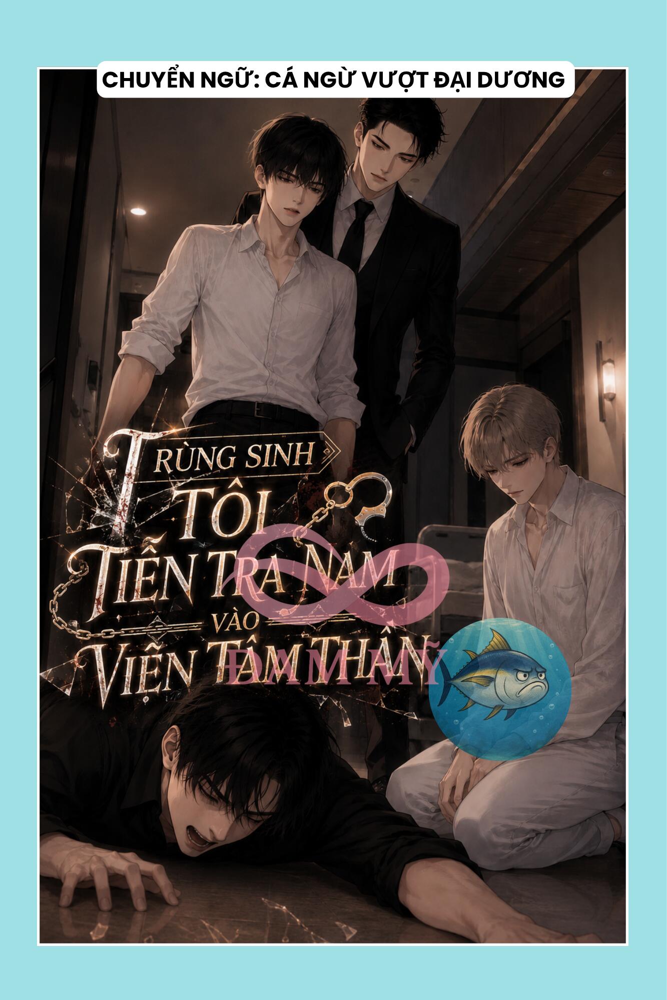 TRÙNG SINH TÔI TIỄN TRA NAM VÀO VIỆN TÂM THẦN