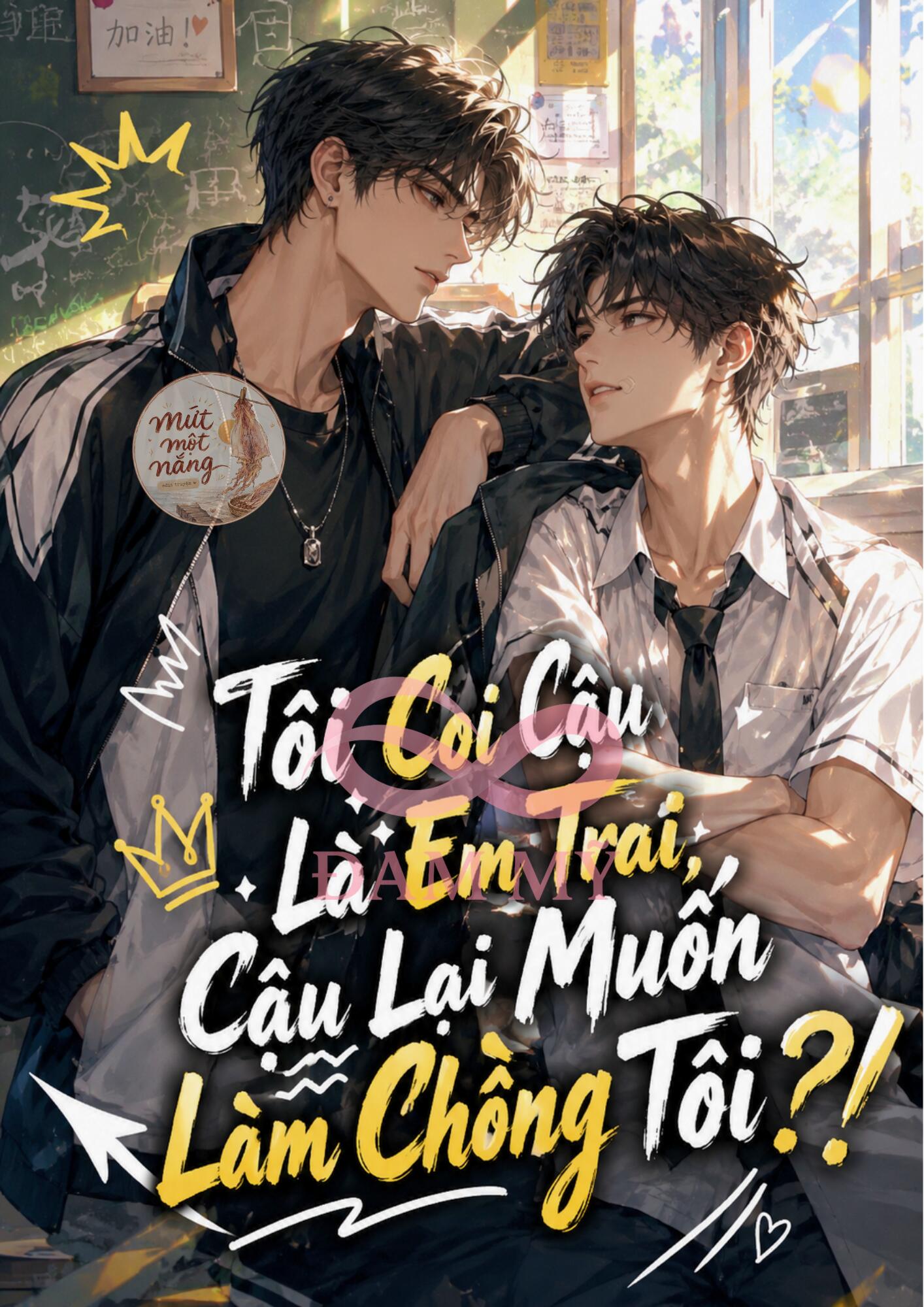 Tôi Coi Cậu Là Em Trai, Cậu Lại Muốn Làm Chồng Tôi?!