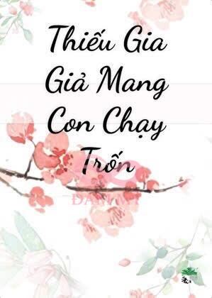 Thiếu Gia Giả Mang Con Chạy Trốn