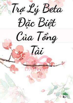 Trợ Lý Beta Đặc Biệt Của Tổng Tài