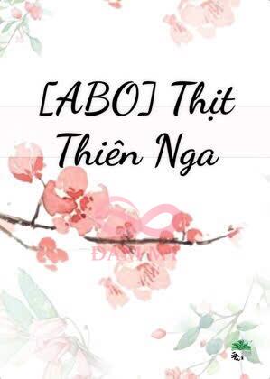 [ABO] Thịt Thiên Nga