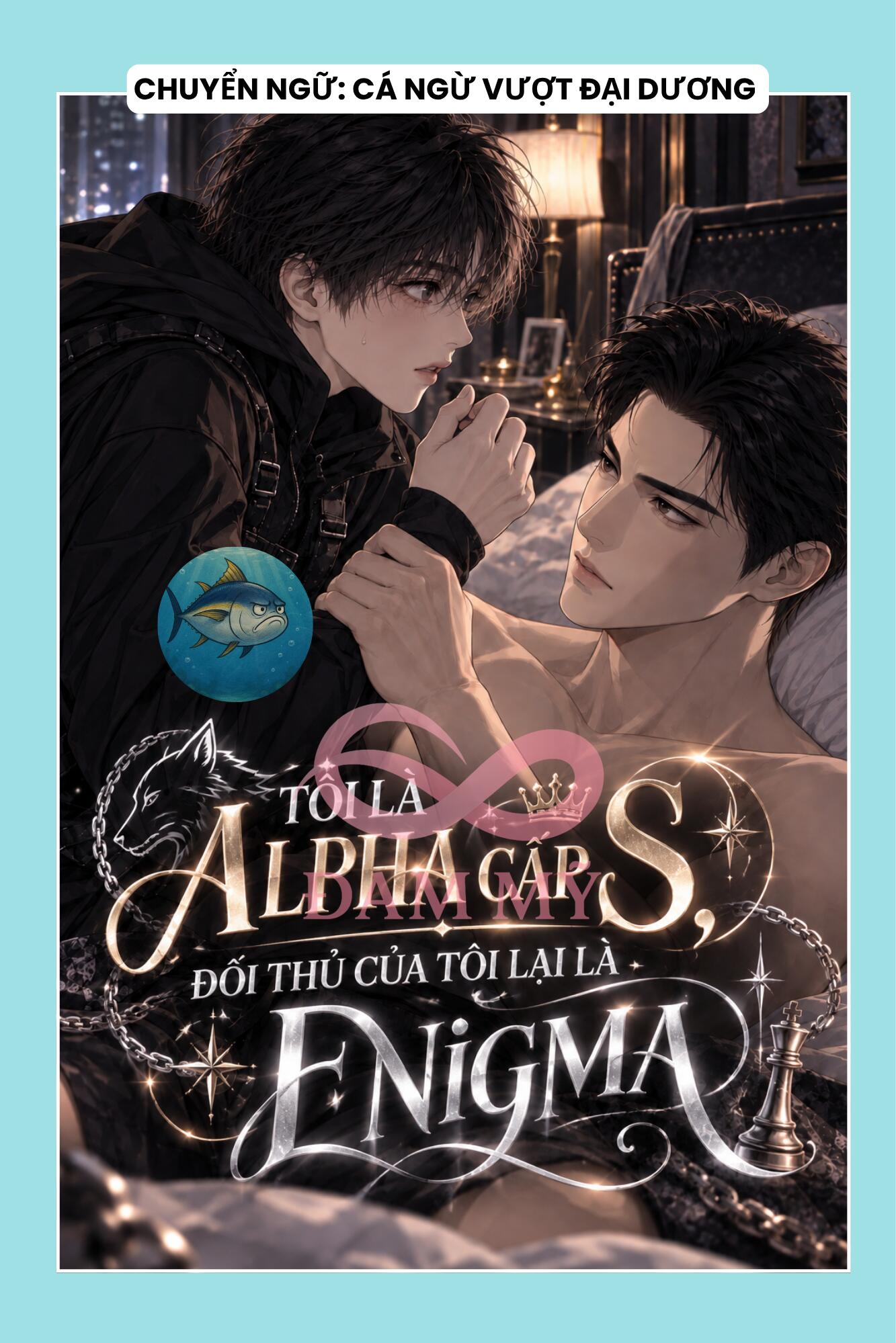 TÔI LÀ ALPHA CẤP S, ĐỐI THỦ CỦA TÔI LẠI LÀ ENIGMA