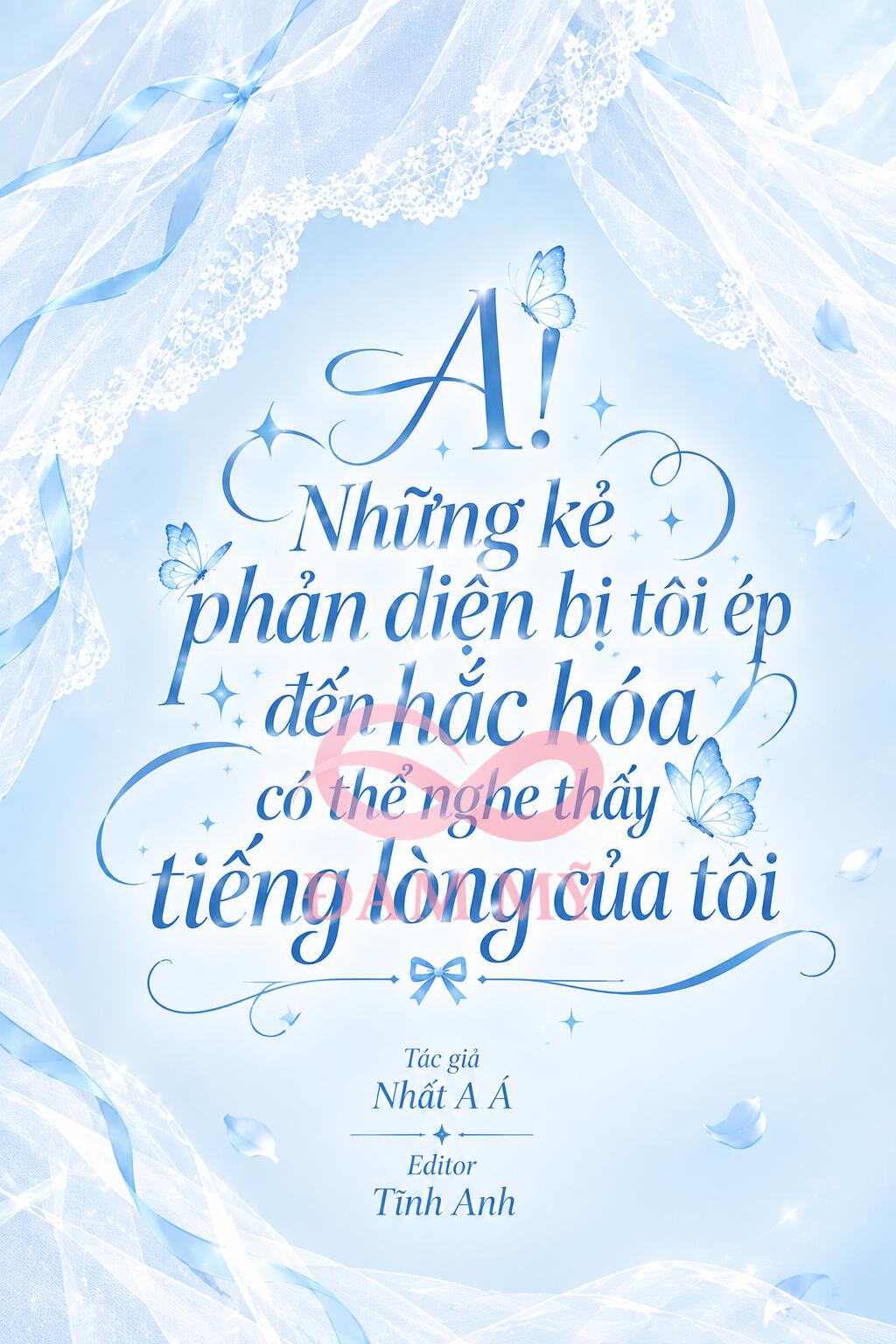 A! Những Kẻ Phản Diện Bị Tôi Ép Đến Hắc Hoá Có Thể Nghe Thấy Tiếng Lòng Tôi