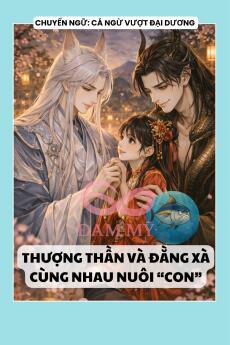 THƯỢNG THẦN VÀ ĐẰNG XÀ CÙNG NHAU NUÔI “CON”