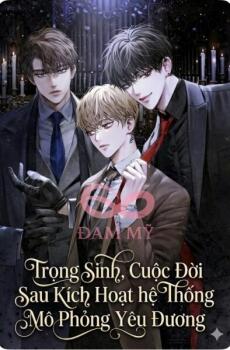 [NP] Trọng Sinh, Cuộc Đời Sau Kích Hoạt hệ Thông Mô Phỏng Yêu Đương