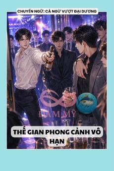 THẾ GIAN PHONG CẢNH VÔ HẠN