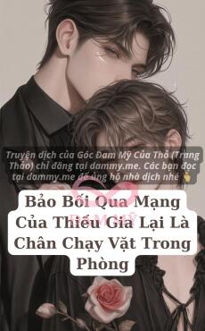 Bảo Bối Qua Mạng Của Thiếu Gia Lại Là Chân Chạy Vặt Trong Phòng