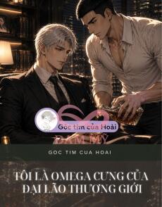 Tôi Là Omega Cưng Của Đại Lão Thương Giới