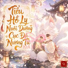 Tiểu Hồ Ly Nuôi Dưỡng Cục Đá Nương Tử