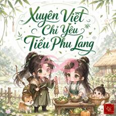 Xuyên Việt Chỉ Yêu Tiểu Phu Lang