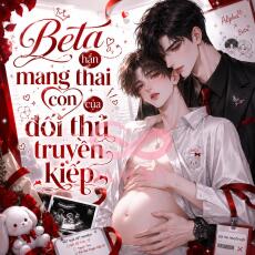 Beta hắn mang thai con của đối thủ truyền kiếp