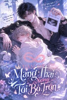 Mang Thai Xong Tôi Bỏ Trốn