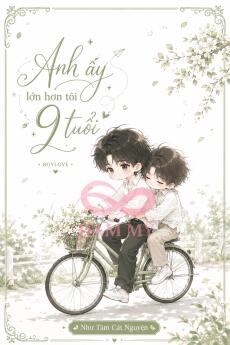 Anh Ấy Lớn Hơn Tôi 9 Tuổi