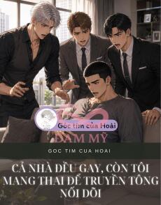 Cả Nhà Đều Gay, Còn Tôi Mang Thai Để Truyền Tông Nối Dõi