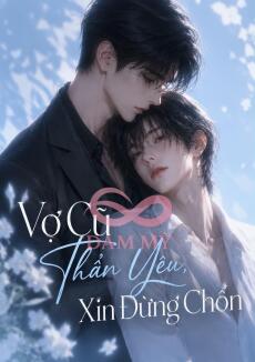 Vợ Cũ Thân Yêu Xin Đừng Chốn