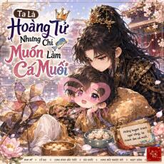 Ta Là Hoàng Tử Nhưng Chỉ Muốn Làm Cá Muối