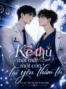 Kẻ Thù Một Mất Một Còn Lại Yêu Thầm Tôi