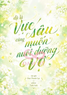 Dù Là Vực Sâu Cũng Muốn Nuôi Dưỡng Vợ
