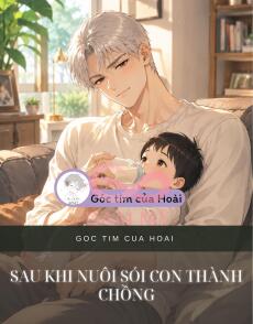 Sau Khi Nuôi Sói Con Thành Chồng