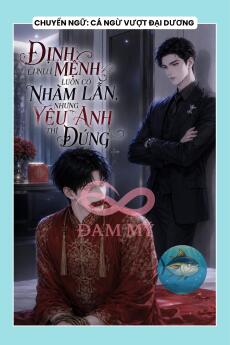ĐỊNH MỆNH LUÔN CÓ NHẦM LẪN, NHƯNG YÊU ANH THÌ ĐÚNG