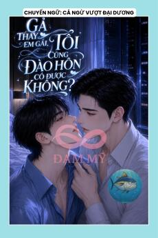 GẢ THAY EM GÁI, TÔI CŨNG ĐÀO HÔN CÓ ĐƯỢC KHÔNG?