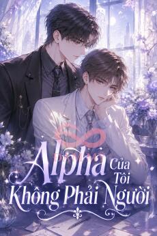 Alpha Của Tôi Không Phải Người