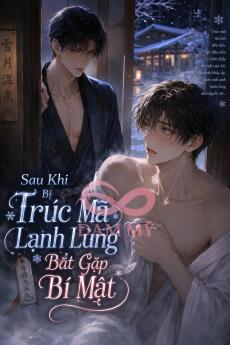 Sau Khi Bị Trúc Mã Lạnh Lùng Bắt Gặp Bí Mật