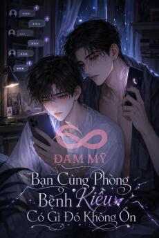Bạn Cùng Phòng Bệnh Kiều Có Gì Đó Không Ổn