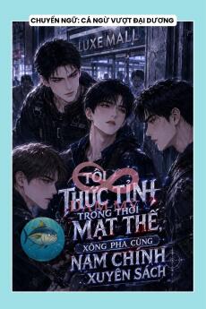 TÔI THỨC TỈNH TRONG THỜI MẠT THẾ, XÔNG PHA CÙNG NAM CHÍNH XUYÊN SÁCH
