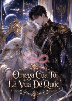 Omega Của Tôi Là Vua Đế Quốc
