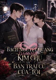 Bạch Nguyệt Quang Của Kim Chủ Là Bạn Trai Cũ Của Tôi