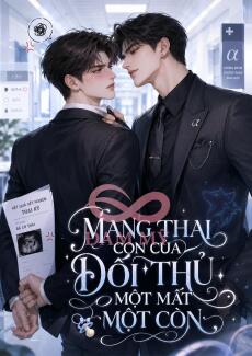 Mang Thai Con Của Đối Thủ Một Mất Một Còn