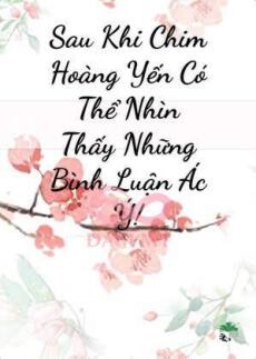 Sau Khi Chim Hoàng Yến Có Thể Nhìn Thấy Những Bình Luận Ác Ý
