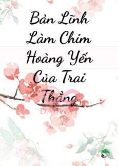 Bản Lĩnh Làm Chim Hoàng Yến Của Trai Thẳng
