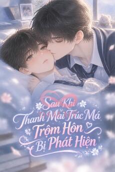 Sau Khi Thanh Mai Trúc Mã Trộm Hôn Bị Phát Hiện