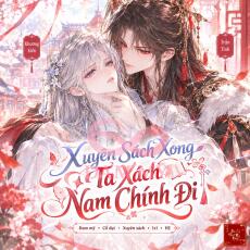 Xuyên Sách Xong Ta Xách Nam Chính Đi