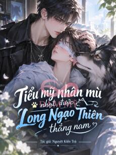 Tiểu mỹ nhân mù nhặt được trai thẳng Long Ngạo Thiên