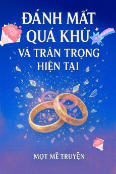 Đánh mất quá khứ và trân trọng hiện tại