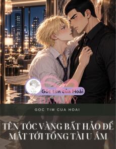 TÊN TÓC VÀNG BẤT HẢO ĐỂ MẮT TỚI TỔNG TÀI U ÁM