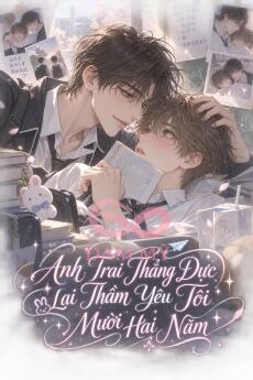 Anh Trai Thẳng Đực Lại Thầm Yêu Tôi Mười Hai Năm