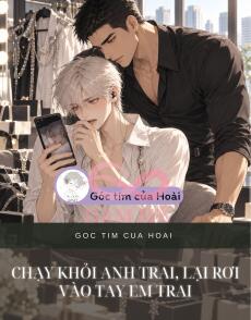 CHẠY KHỎI ANH TRAI, LẠI RƠI VÀO TAY EM TRAI