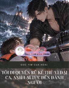 TÔI ĐI QUYẾN RŨ KẺ THÙ VÌ ĐẠI CA, ANH LẠI TỨC ĐẾN ĐÁNH NGƯỜI